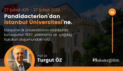 Pandidacterion’dan İstanbul Üniversitesi’ne | 27 Şubat 425 - 27 Şubat 2022 | Dünya’nın ilk üniversitesinin İstanbul’da kuruluşunun 1597. yıldönümü ve çağdaş hukukun oluşumundaki rolü Video Eğitimi