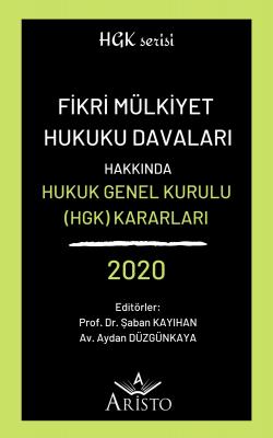 Fikri Mülkiyet Hukuku Davaları Hakkında Hukuk Genel Kurulu Kararları 2020