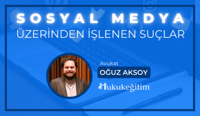 Sosyal Medya Üzerinden İşlenen Suçlar Video Eğitimi