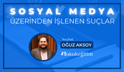 Sosyal Medya Üzerinden İşlenen Suçlar Video Eğitimi Hukukegitim.com Hu