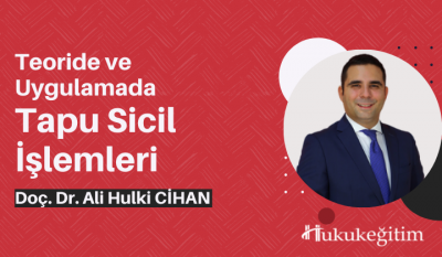 Teoride ve Uygulamada Tapu Sicil İşlemleri Video Eğitimi