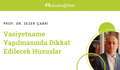 Vasiyetname Yapılmasında Dikkat Edilecek Hususlar Video Eğitimi