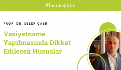 Vasiyetname Yapılmasında Dikkat Edilecek Hususlar Video Eğitimi Hukuke